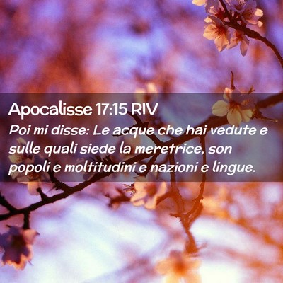 Picture 02 - Apocalisse 17:15 RIV - Poi mi disse: Le acque che hai vedute e sulle - Bible Verse Picture