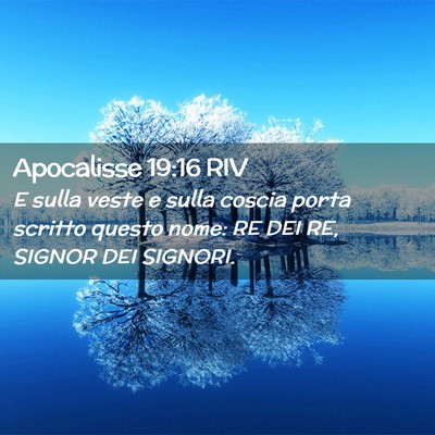 Picture 02 - Apocalisse 19:16 RIV - E sulla veste e sulla coscia porta scritto questo - Bible Verse Picture
