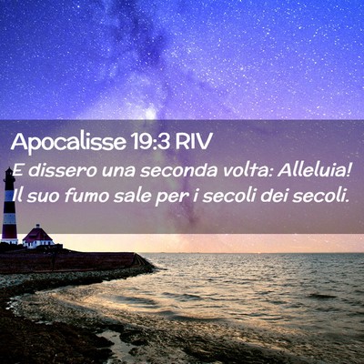 Picture 02 - Apocalisse 19:3 RIV - E dissero una seconda volta: Alleluia! Il suo - Bible Verse Picture