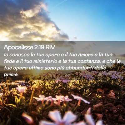 Picture 02 - Apocalisse 2:19 RIV - Io conosco le tue opere e il tuo amore e la tua - Bible Verse Picture