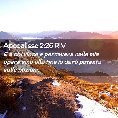 Picture 02 - Apocalisse 2:26 RIV - E a chi vince e persevera nelle mie opere sino - Bible Verse Picture