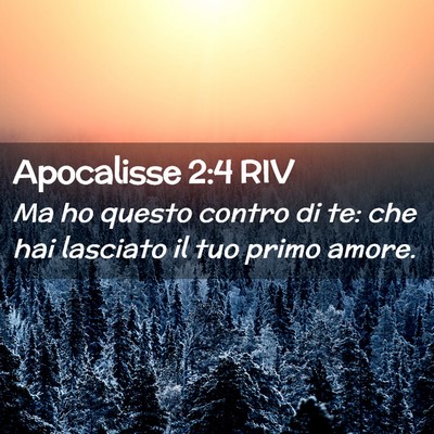Picture 02 - Apocalisse 2:4 RIV - Ma ho questo contro di te: che hai lasciato il - Bible Verse Picture
