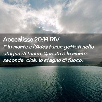 Picture 02 - Apocalisse 20:14 RIV - E la morte e l’Ades furon gettati nello stagno - Bible Verse Picture