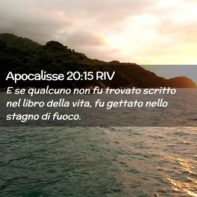 Picture 02 - Apocalisse 20:15 RIV - E se qualcuno non fu trovato scritto nel libro - Bible Verse Picture