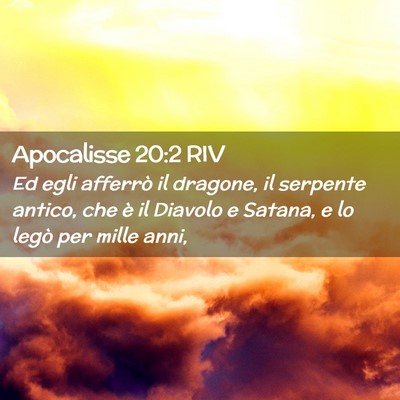Picture 02 - Apocalisse 20:2 RIV - Ed egli afferrò il dragone, il serpente antico, - Bible Verse Picture