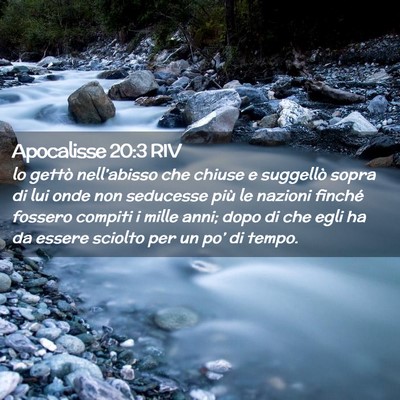 Picture 02 - Apocalisse 20:3 RIV - lo gettò nell’abisso che chiuse e suggellò - Bible Verse Picture