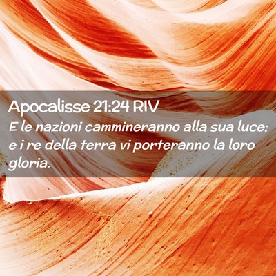 Picture 02 - Apocalisse 21:24 RIV - E le nazioni cammineranno alla sua luce; e i re - Bible Verse Picture