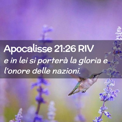 Picture 02 - Apocalisse 21:26 RIV - e in lei si porterà la gloria e l’onore delle - Bible Verse Picture