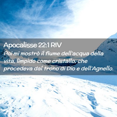 Picture 02 - Apocalisse 22:1 RIV - Poi mi mostrò il fiume dell’acqua della vita, - Bible Verse Picture