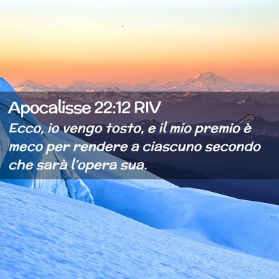 Picture 02 - Apocalisse 22:12 RIV - Ecco, io vengo tosto, e il mio premio è meco per - Bible Verse Picture
