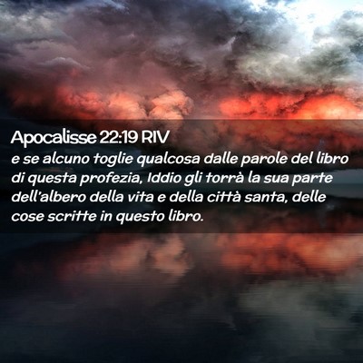 Picture 02 - Apocalisse 22:19 RIV - e se alcuno toglie qualcosa dalle parole del - Bible Verse Picture