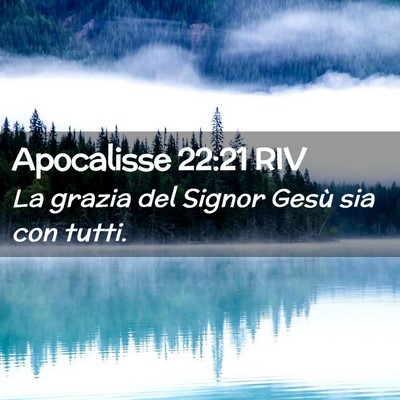 Picture 02 - Apocalisse 22:21 RIV - La grazia del Signor Gesù sia con - Bible Verse Picture