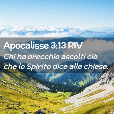 Picture 02 - Apocalisse 3:13 RIV - Chi ha orecchio ascolti ciò che lo Spirito dice - Bible Verse Picture