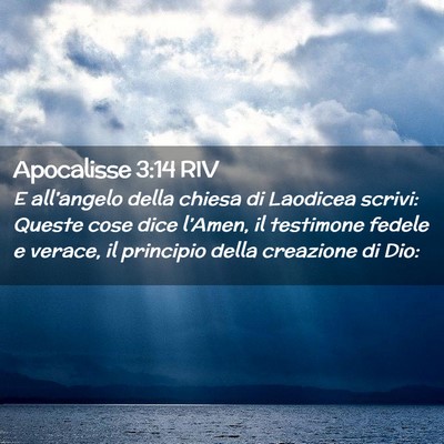 Picture 02 - Apocalisse 3:14 RIV - E all’angelo della chiesa di Laodicea scrivi: - Bible Verse Picture
