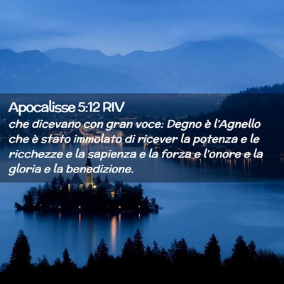 Picture 02 - Apocalisse 5:12 RIV - che dicevano con gran voce: Degno è l’Agnello - Bible Verse Picture