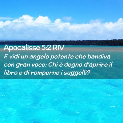 Picture 02 - Apocalisse 5:2 RIV - E vidi un angelo potente che bandiva con gran - Bible Verse Picture