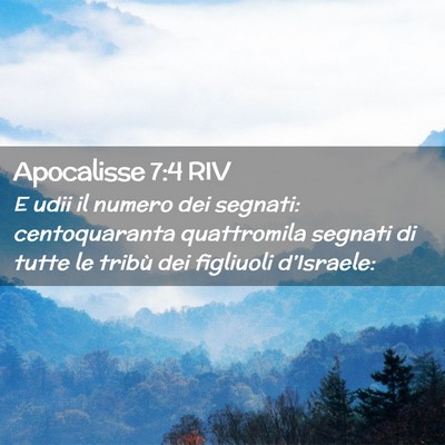Picture 02 - Apocalisse 7:4 RIV - E udii il numero dei segnati: centoquaranta - Bible Verse Picture