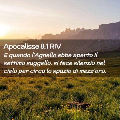 Picture 02 - Apocalisse 8:1 RIV - E quando l’Agnello ebbe aperto il settimo - Bible Verse Picture