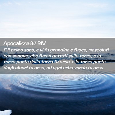 Picture 02 - Apocalisse 8:7 RIV - E il primo sonò, e vi fu grandine e fuoco, - Bible Verse Picture