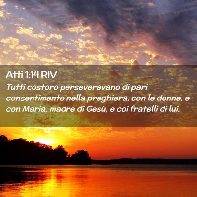 Picture 02 - Atti 1:14 RIV - Tutti costoro perseveravano di pari consentimento - Bible Verse Picture