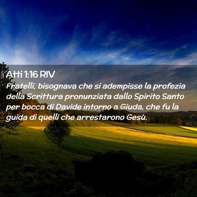 Picture 02 - Atti 1:16 RIV - Fratelli, bisognava che si adempisse la profezia - Bible Verse Picture