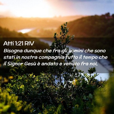 Picture 02 - Atti 1:21 RIV - Bisogna dunque che fra gli uomini che sono stati - Bible Verse Picture