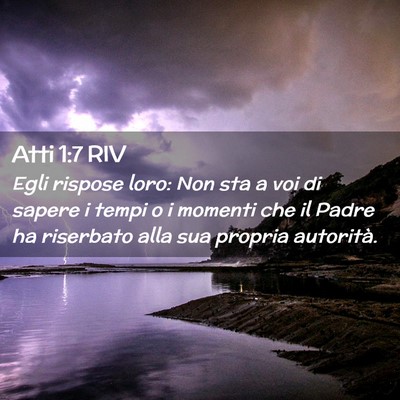 Picture 02 - Atti 1:7 RIV - Egli rispose loro: Non sta a voi di sapere i - Bible Verse Picture