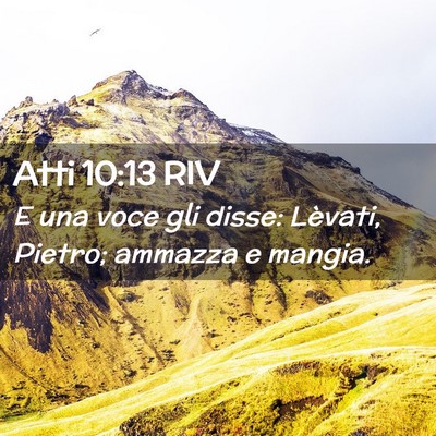 Picture 02 - Atti 10:13 RIV - E una voce gli disse: Lèvati, Pietro; ammazza e - Bible Verse Picture