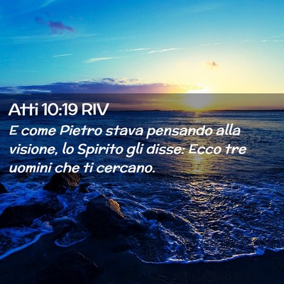 Picture 02 - Atti 10:19 RIV - E come Pietro stava pensando alla visione, lo - Bible Verse Picture