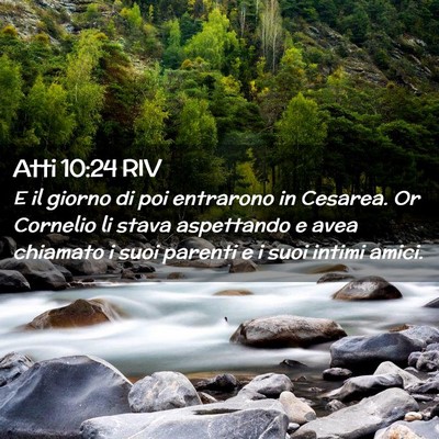 Picture 02 - Atti 10:24 RIV - E il giorno di poi entrarono in Cesarea. Or - Bible Verse Picture