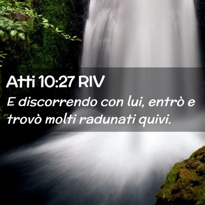 Picture 02 - Atti 10:27 RIV - E discorrendo con lui, entrò e trovò molti - Bible Verse Picture