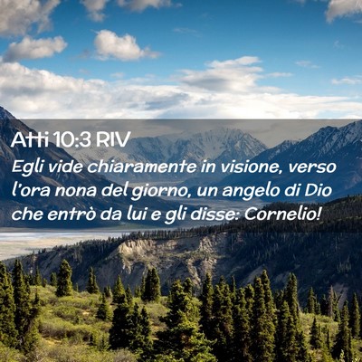 Picture 02 - Atti 10:3 RIV - Egli vide chiaramente in visione, verso l’ora - Bible Verse Picture