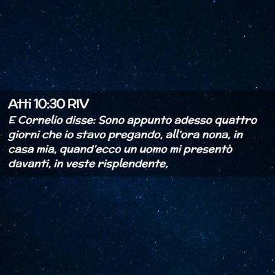 Picture 02 - Atti 10:30 RIV - E Cornelio disse: Sono appunto adesso quattro - Bible Verse Picture