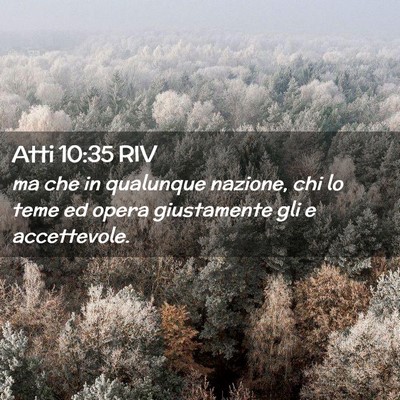 Picture 02 - Atti 10:35 RIV - ma che in qualunque nazione, chi lo teme ed opera - Bible Verse Picture