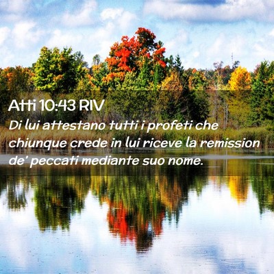 Picture 02 - Atti 10:43 RIV - Di lui attestano tutti i profeti che chiunque - Bible Verse Picture