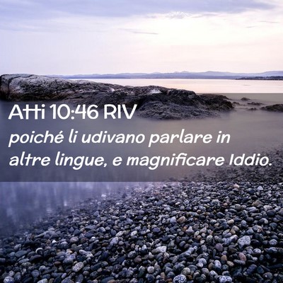 Picture 02 - Atti 10:46 RIV - poiché li udivano parlare in altre lingue, e - Bible Verse Picture