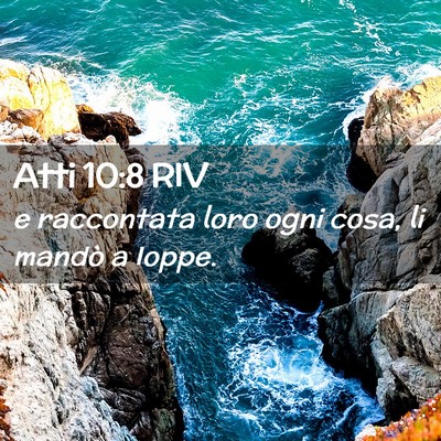 Picture 02 - Atti 10:8 RIV - e raccontata loro ogni cosa, li mandò a - Bible Verse Picture