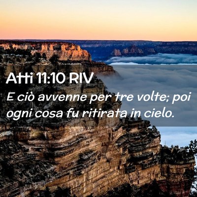 Picture 02 - Atti 11:10 RIV - E ciò avvenne per tre volte; poi ogni cosa fu - Bible Verse Picture