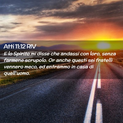 Picture 02 - Atti 11:12 RIV - E lo Spirito mi disse che andassi con loro, senza - Bible Verse Picture