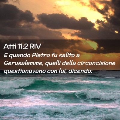 Picture 02 - Atti 11:2 RIV - E quando Pietro fu salito a Gerusalemme, quelli - Bible Verse Picture