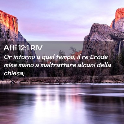 Picture 02 - Atti 12:1 RIV - Or intorno a quel tempo, il re Erode mise mano a - Bible Verse Picture