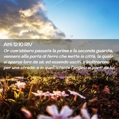 Picture 02 - Atti 12:10 RIV - Or com’ebbero passata la prima e la seconda - Bible Verse Picture