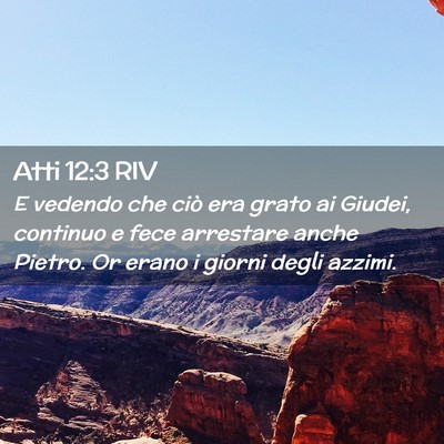 Picture 02 - Atti 12:3 RIV - E vedendo che ciò era grato ai Giudei, continuo - Bible Verse Picture