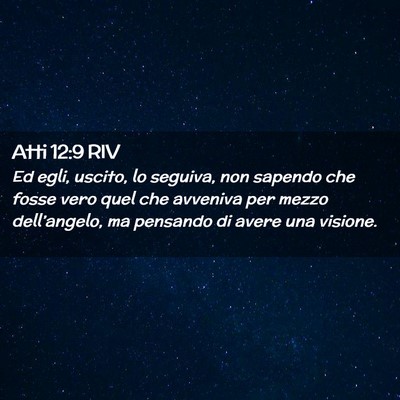 Picture 02 - Atti 12:9 RIV - Ed egli, uscito, lo seguiva, non sapendo che - Bible Verse Picture