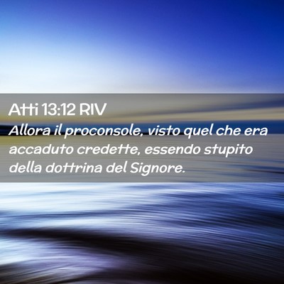 Picture 02 - Atti 13:12 RIV - Allora il proconsole, visto quel che era accaduto - Bible Verse Picture