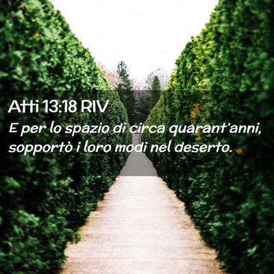 Picture 02 - Atti 13:18 RIV - E per lo spazio di circa quarant’anni, - Bible Verse Picture