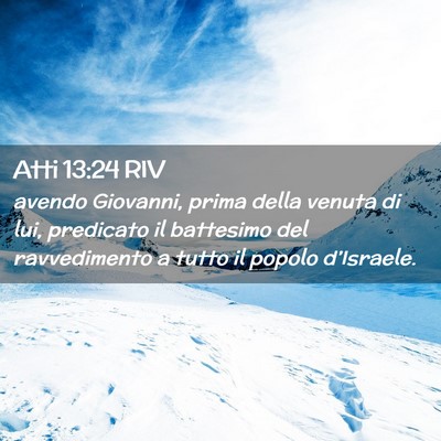 Picture 02 - Atti 13:24 RIV - avendo Giovanni, prima della venuta di lui, - Bible Verse Picture