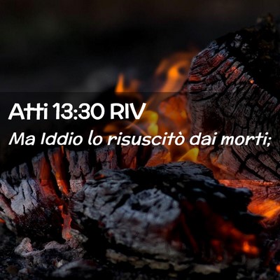 Picture 02 - Atti 13:30 RIV - Ma Iddio lo risuscitò dai - Bible Verse Picture