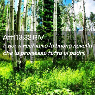 Picture 02 - Atti 13:32 RIV - E noi vi rechiamo la buona novella che la - Bible Verse Picture