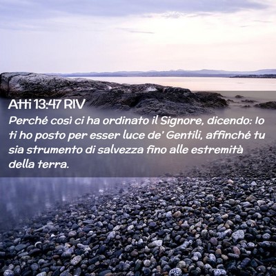 Picture 02 - Atti 13:47 RIV - Perché così ci ha ordinato il Signore, dicendo: - Bible Verse Picture